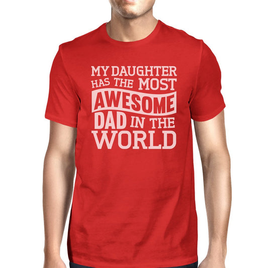 My Daughter Has The Most Awesome Dad Men's Short Sleeve Shirt