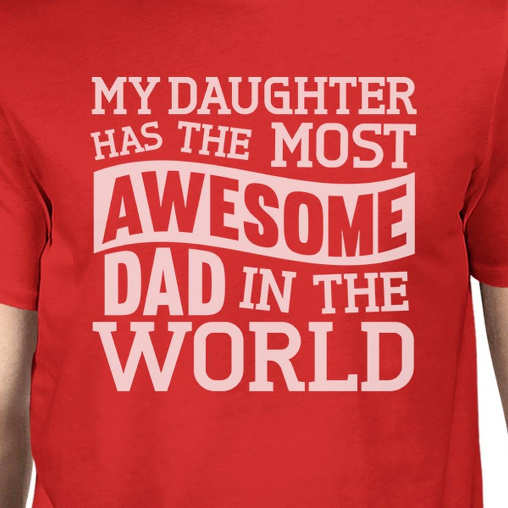 My Daughter Has The Most Awesome Dad Men's Short Sleeve Shirt